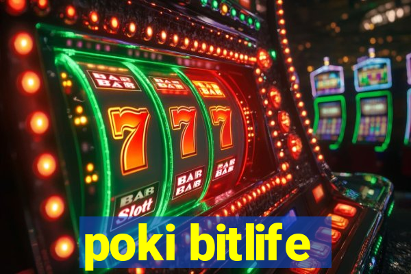 poki bitlife